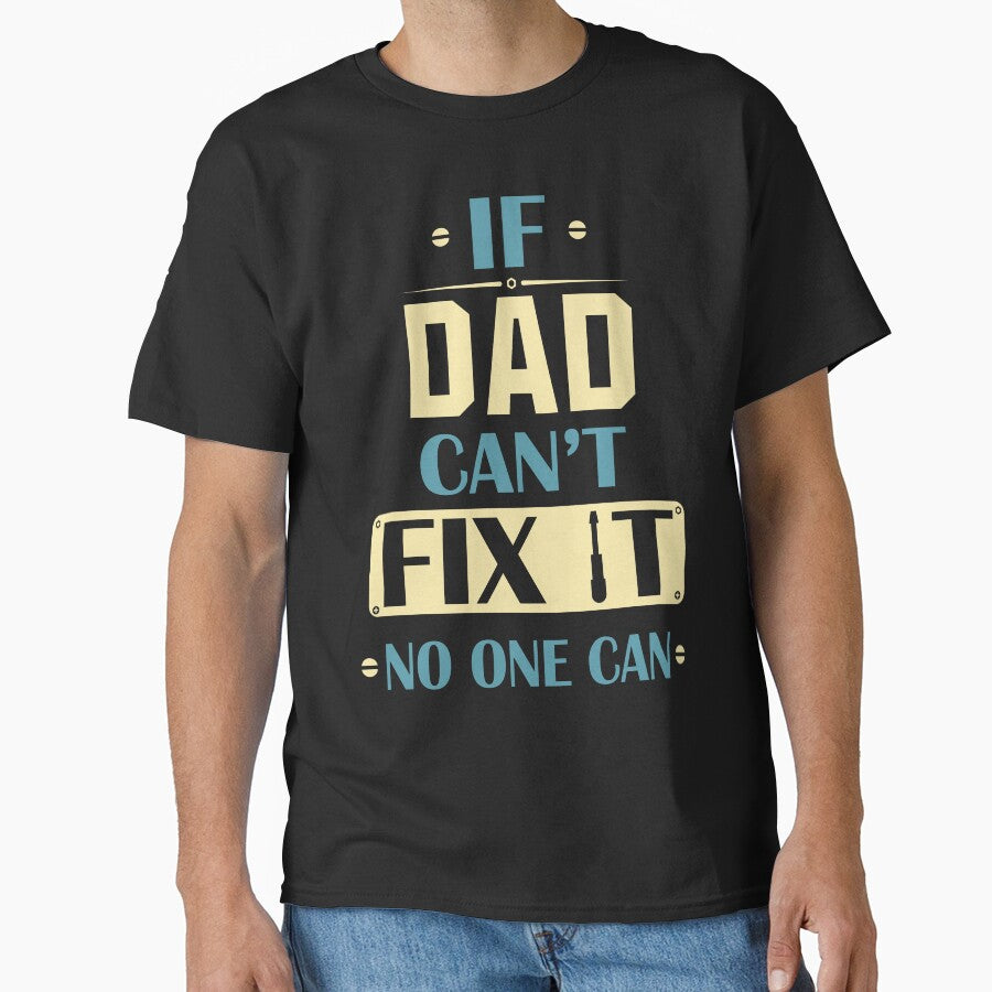 If Dad Can't Fix It No One Can - Funny Fathers Day by Optix