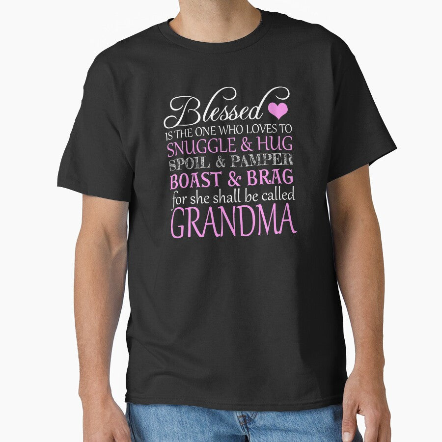 Blessed Is the One Who Loves to Snuggle And Hug Spoil And Pamper Boast And Brag For She Shall Be Called Grandma by nikkidawn74