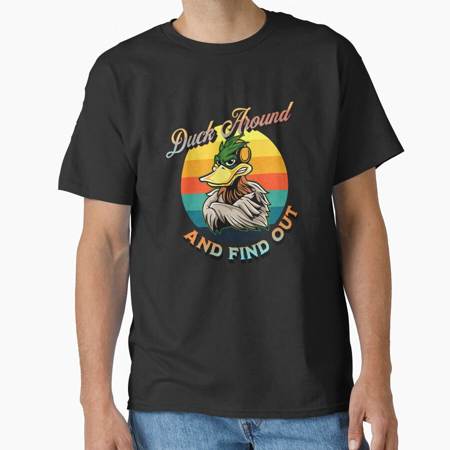Duck Around And Find Out Mood Vibes Ducks Attitude Sarcastic by CarantinedChaos