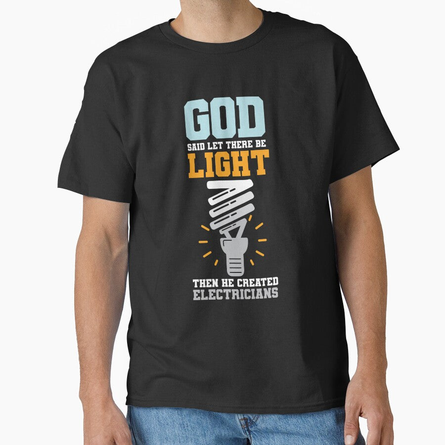 God Said Let There Be Light Then He Created Electricians by Myshelter