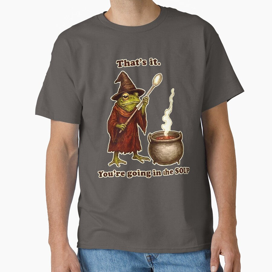 That’s it. YOU'RE GOING IN MY SOUP. by Buntrockstore