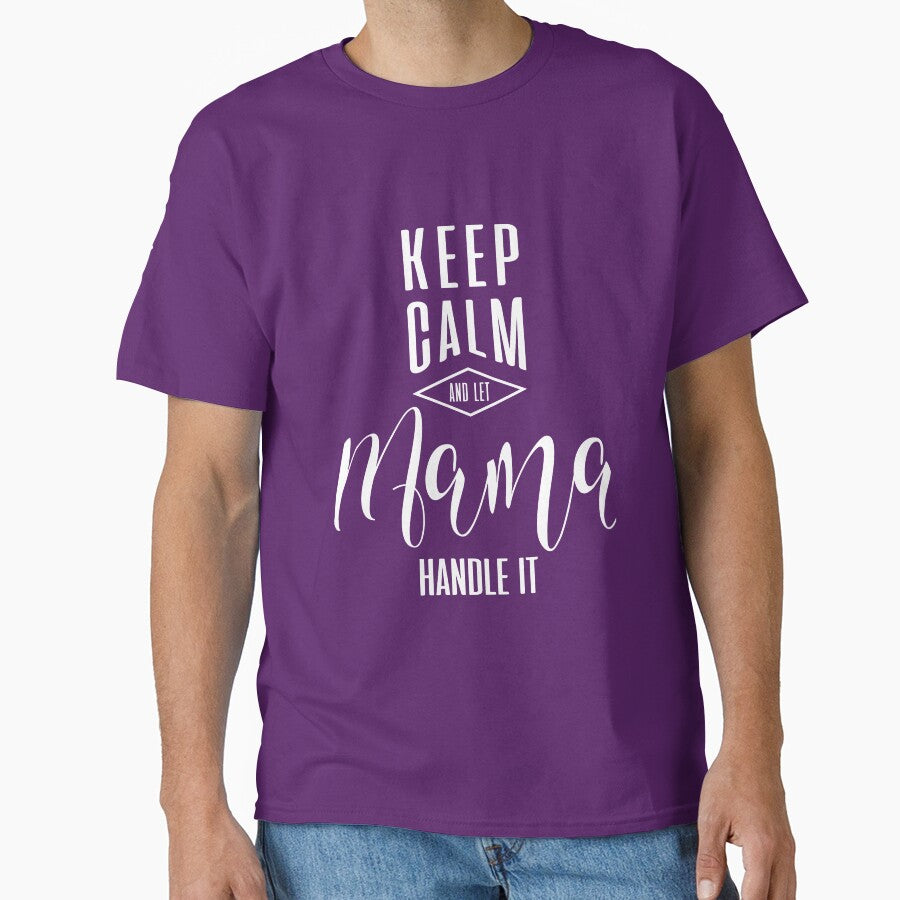 Keep Calm Mama T-shirt by cidolopez