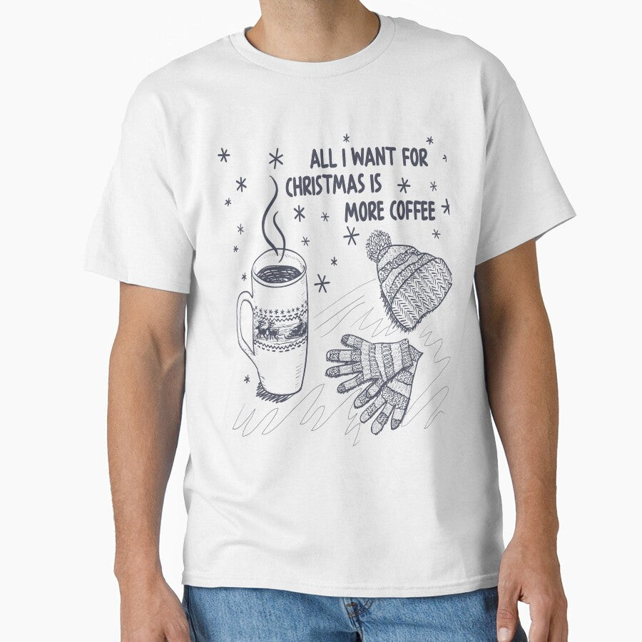 All I Want For Christmas Is More Coffee by dngr shop