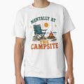 Mentally At The Campsite Summer Camping T-shirt by TWYtees