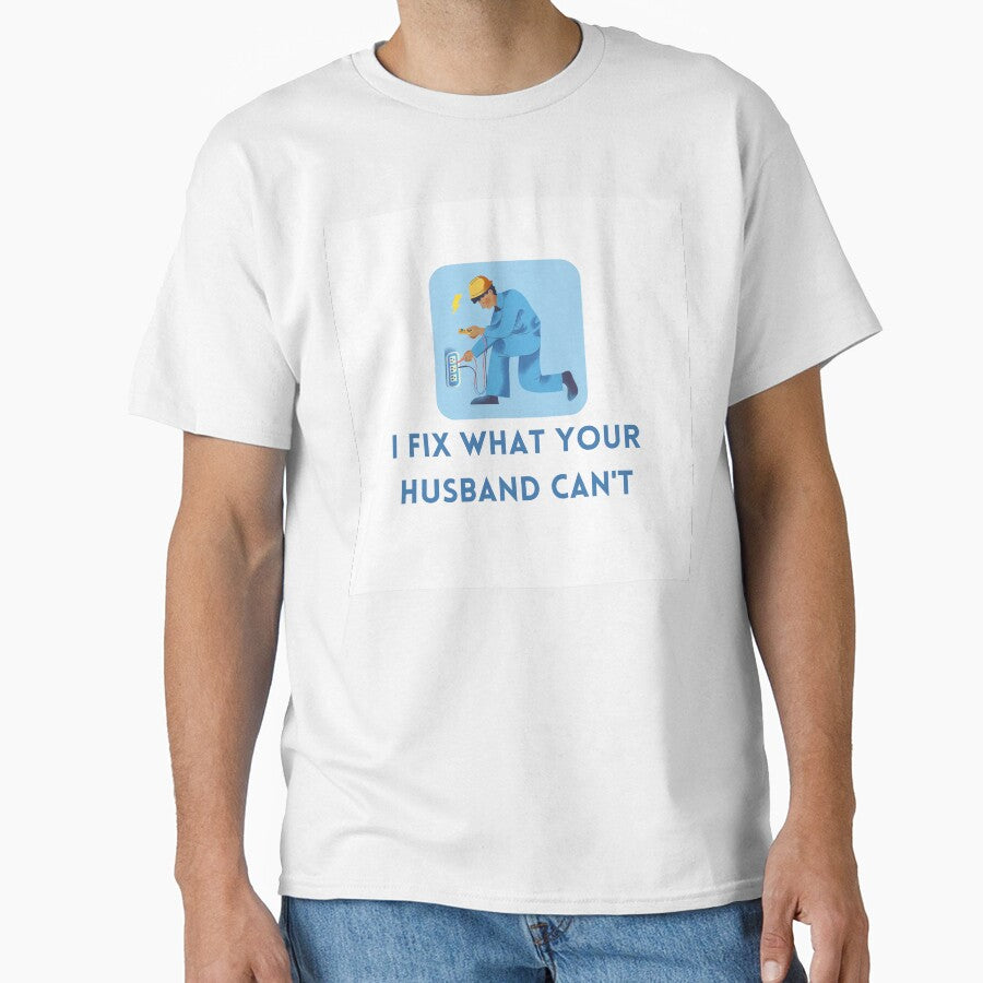 I Fix What Your Husband Can't by jpubdesigns