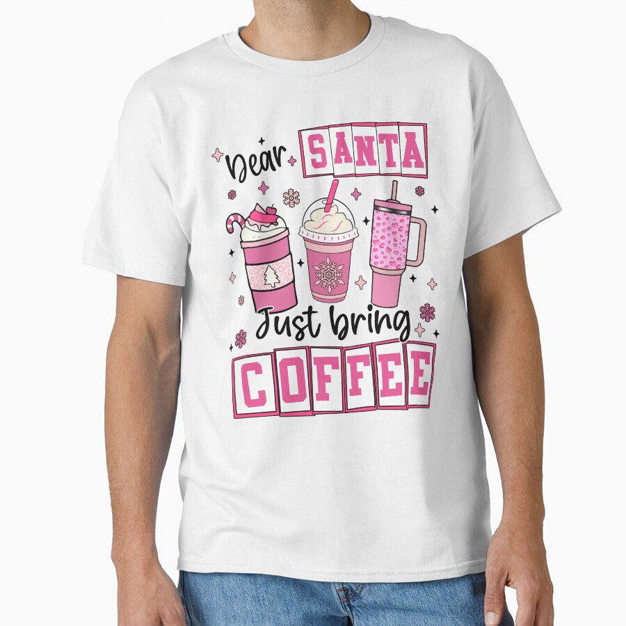 Dear Santa Just Bring Coffee T-shirt - Christmas Coffee Lover T-shirt by elliejimprints