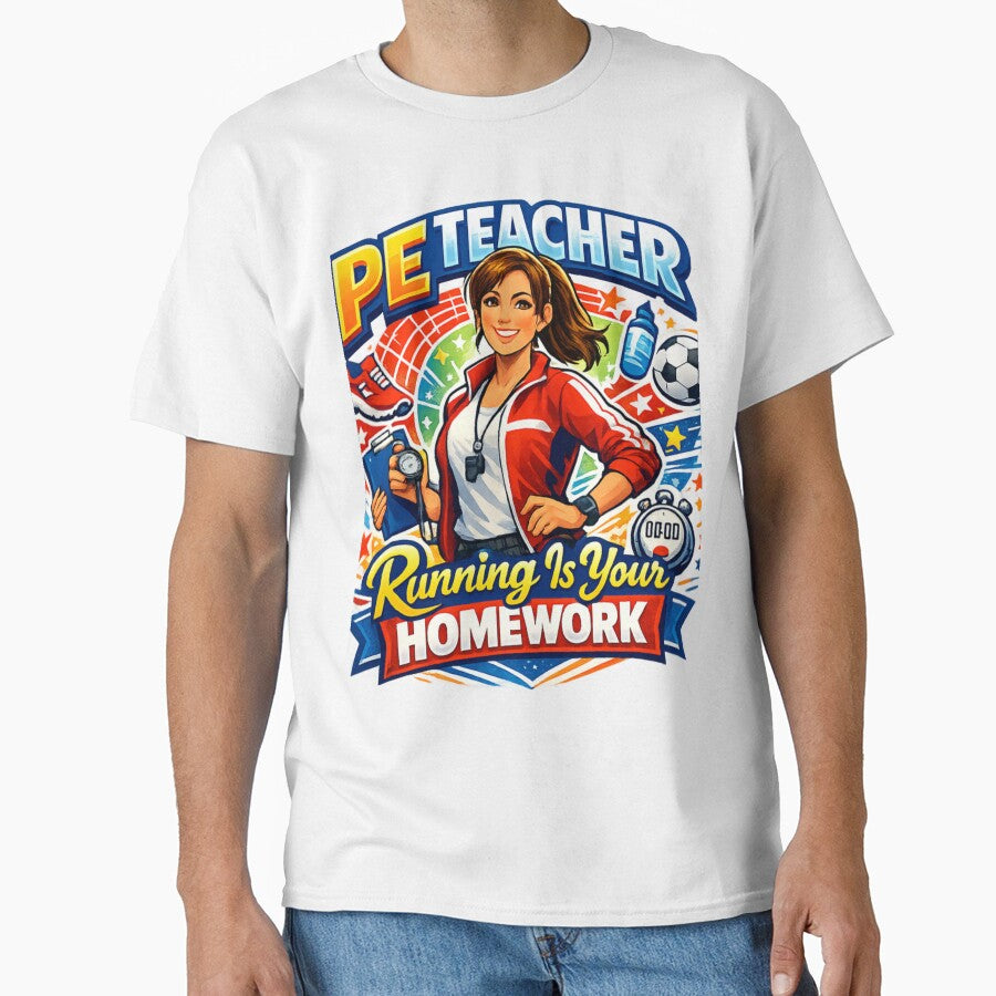 PE Teacher Running Is Your Homework Funny Shirt by Fruitflix