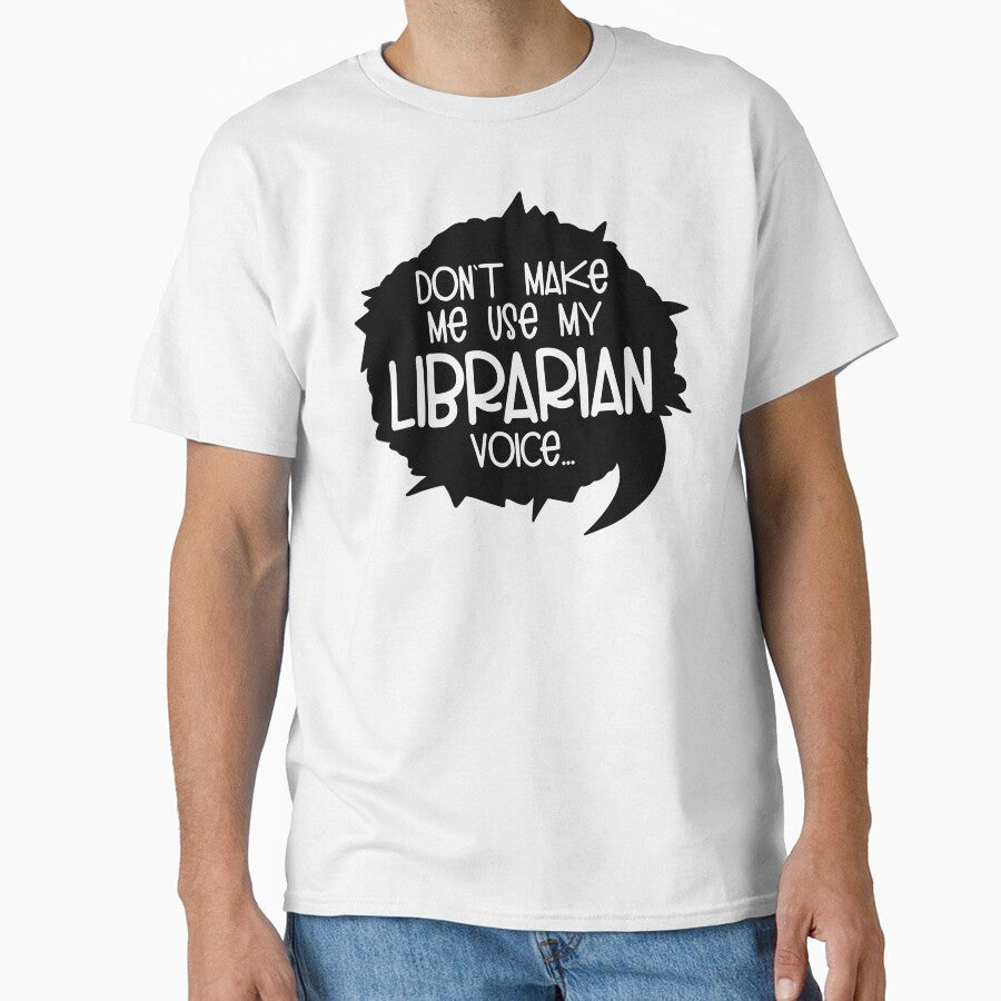 Don't Make Me Use My Librarian Voice by Chris Clemmensen