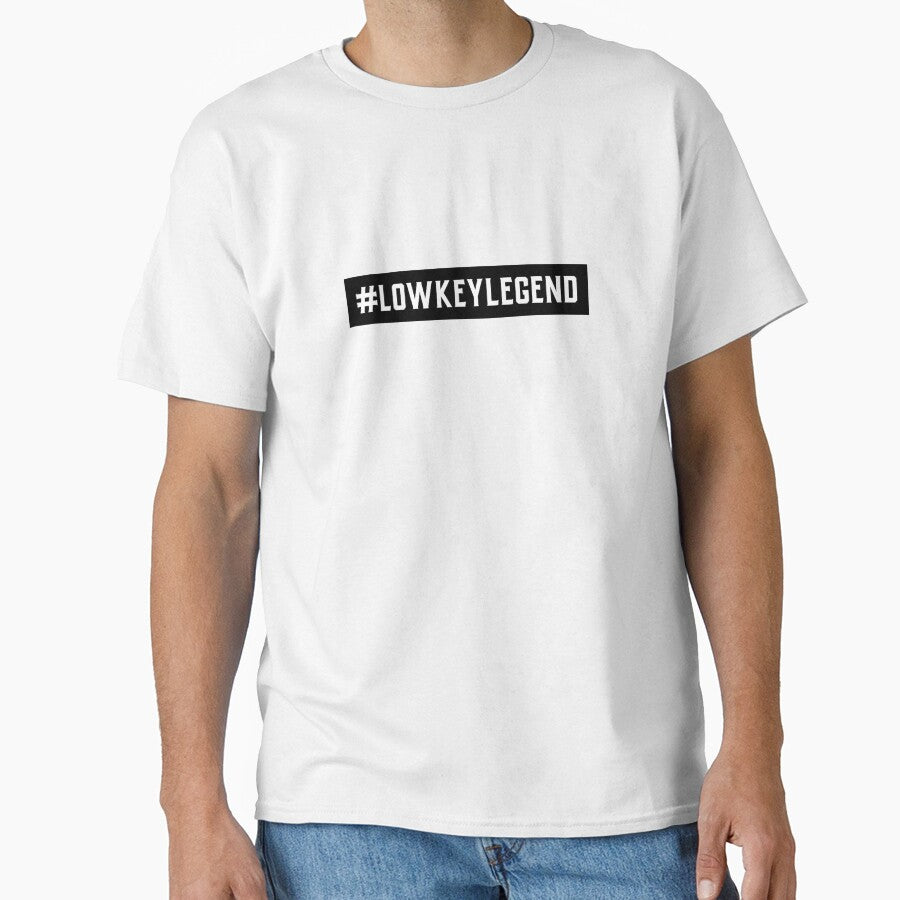 #LowKeyLegend Hashtag T-Shirt by DwishOriginals