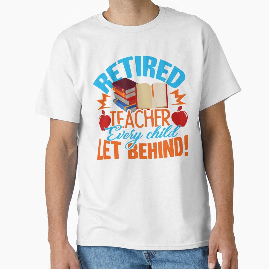 Teacher - Retired Teacher Every Child Let Behind by UnknownArtistt