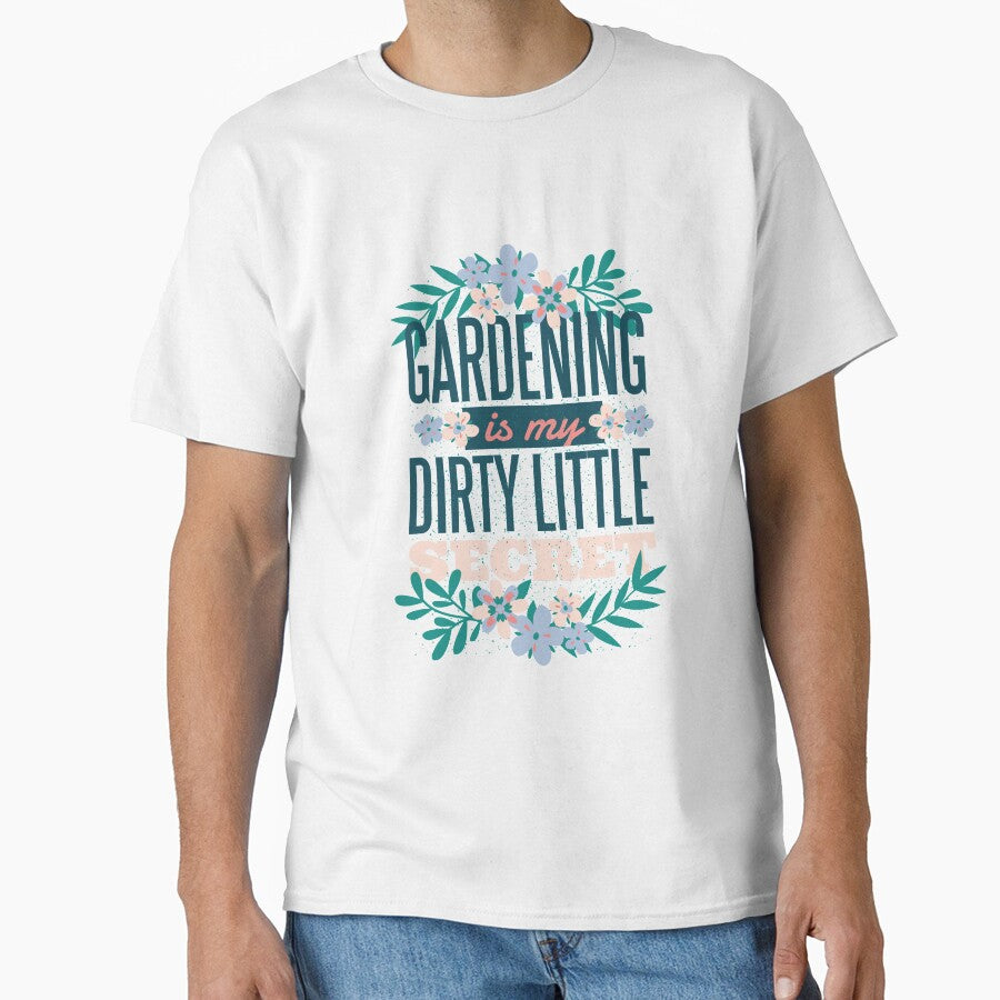 Gardening Is My Dirty Little Secret by Tender Flower Clothing