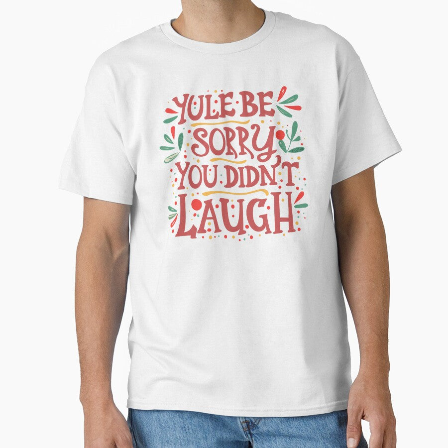 Yule Be Sorry You Didn't Laugh - Yule and Christmas (Red Text) by Spiprinto