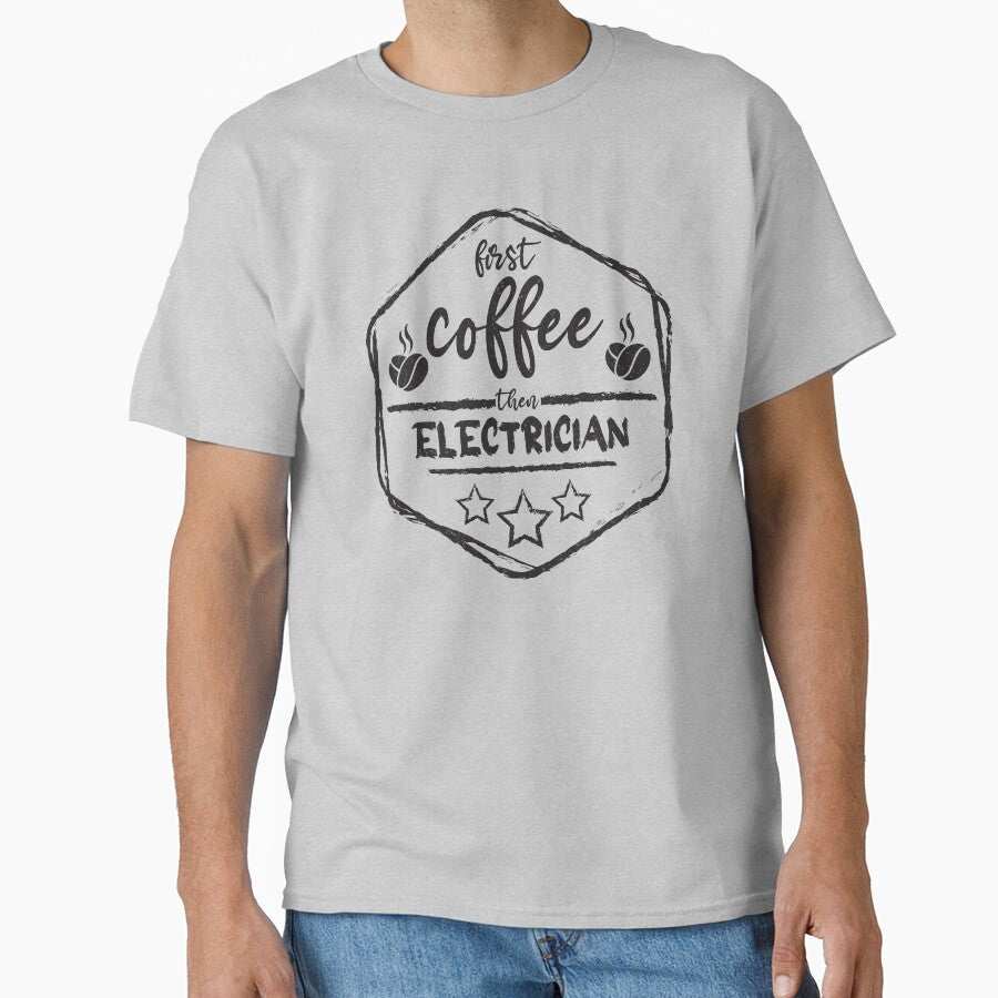 First Coffee Then electrician - Funny electrician quote gift idea For Men and Women by Mmmm3344