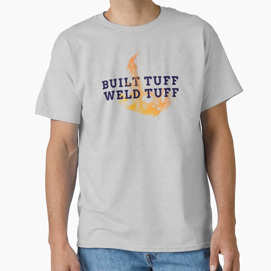 Built Tuff Weld Tuff T-shirt for welder by Etching Brand