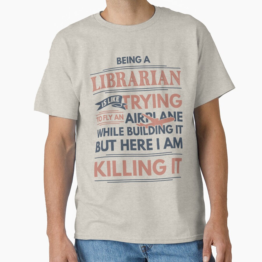 Being A Librarian Is Like Trying To Fly An Airplane While Building It But Here I Am Killing It Funny Gift idea Librarian by Mmmm3344