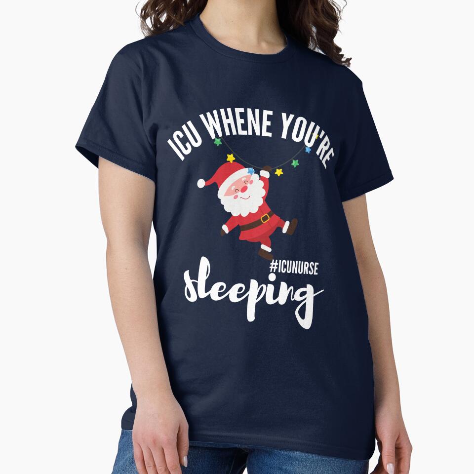 ICU When You're Sleeping, ICU Christmas Shirt by Morja2015