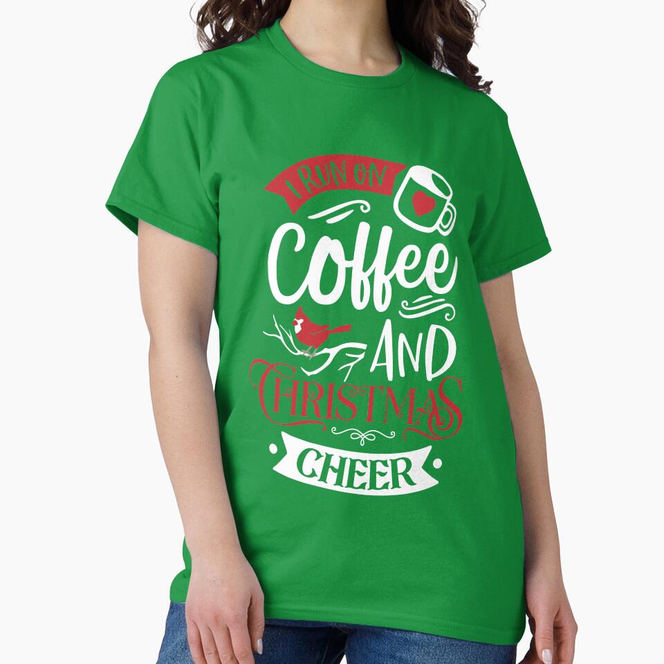 I Run On Coffee and Christmas Cheer by GoodGirlDesigns