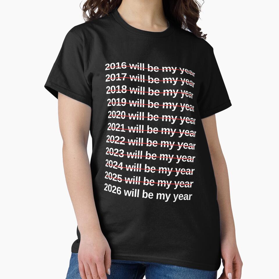 2026 Will Be My Year Funny Humor New Year Quote by first-shirt ⭐ ⭐ ⭐ ⭐ ⭐