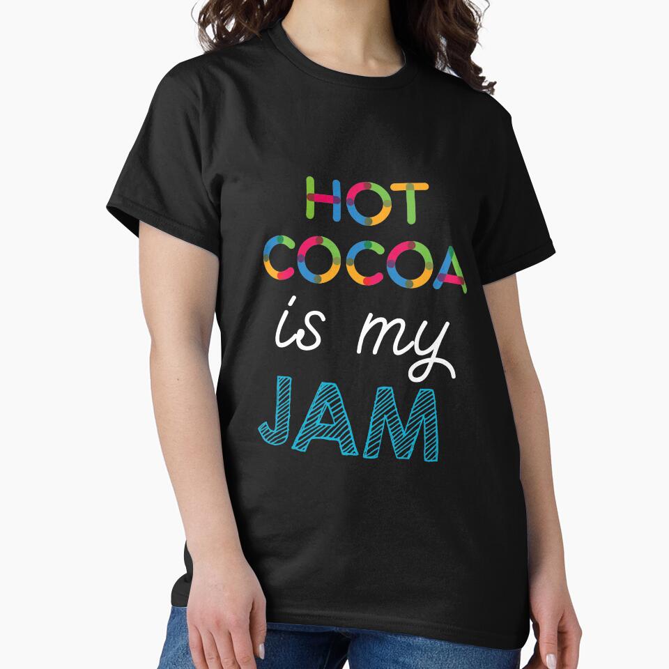 Hot Cocoa is my Jam. Funny Hot Cocoa Design by Custom365