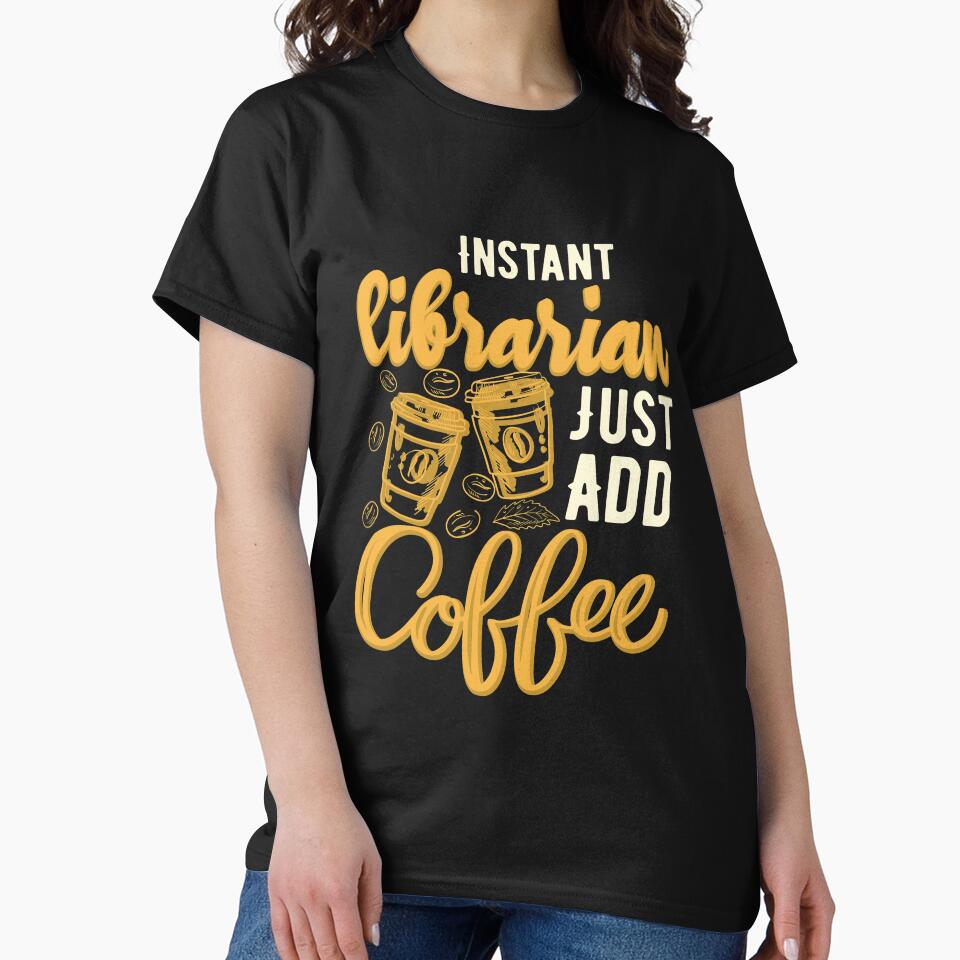 Instant Librarian Just Add Coffee Funny Vintage coffee lover Design by micreations