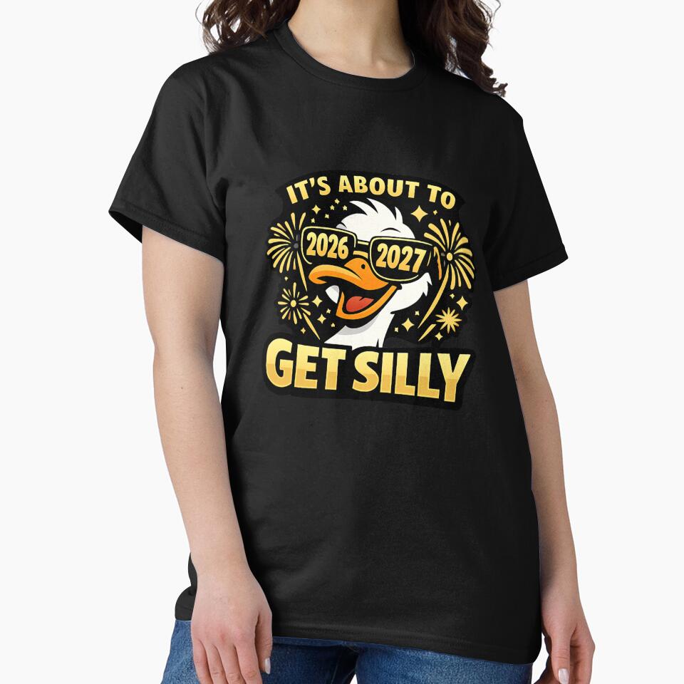 It’s About to Get Silly – Funny New Year Duck Shirt | 2026–2027 Party Tee | New Year Celebration T-Shirt by DailyDrivesct