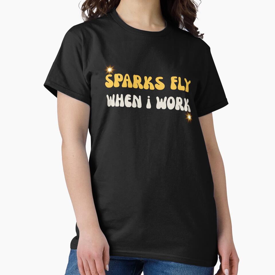 Retro Sparks Fly When I Work Funny Welder Trade by mumchaosdesigns