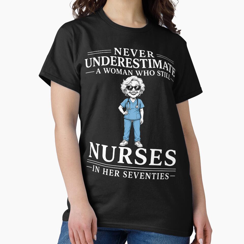 Never Underestimate A Woman Who Still Nurses In Her Seventies – Funny Nurse Gift Design by PosiMCreations
