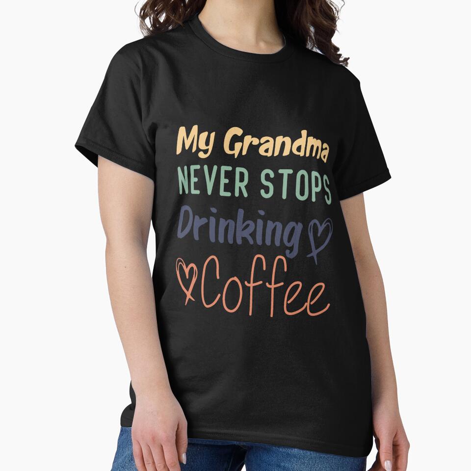 My Grandma Never Stops Drinking Coffee Funny Coffee Grandma Quote by medbdj