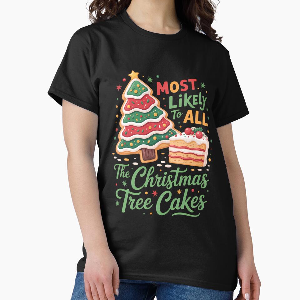 Most Likely To Eat All The Christmas Tree Cakes by Sunset4Bones