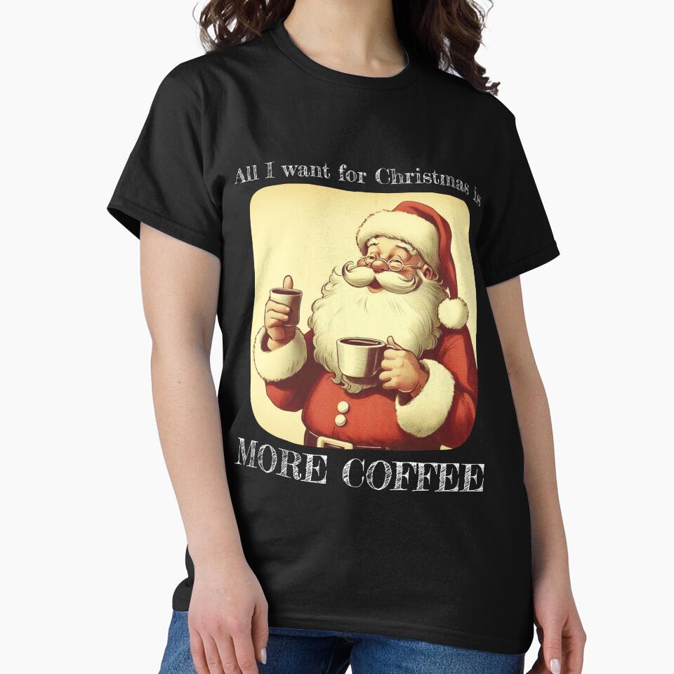 All I Want for Christmas is More Coffee by HeadTurningArt