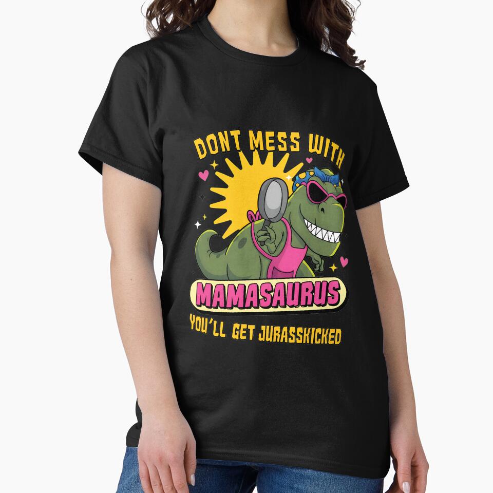 Don_t Mess With Mamasaurus You_ll Get Jurasskicked by NosuriHanArt