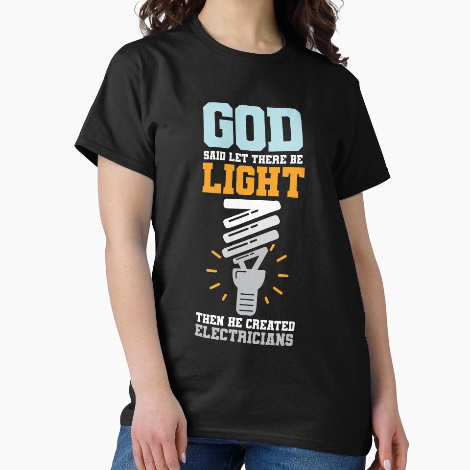 God Said Let There Be Light Then He Created Electricians by Myshelter