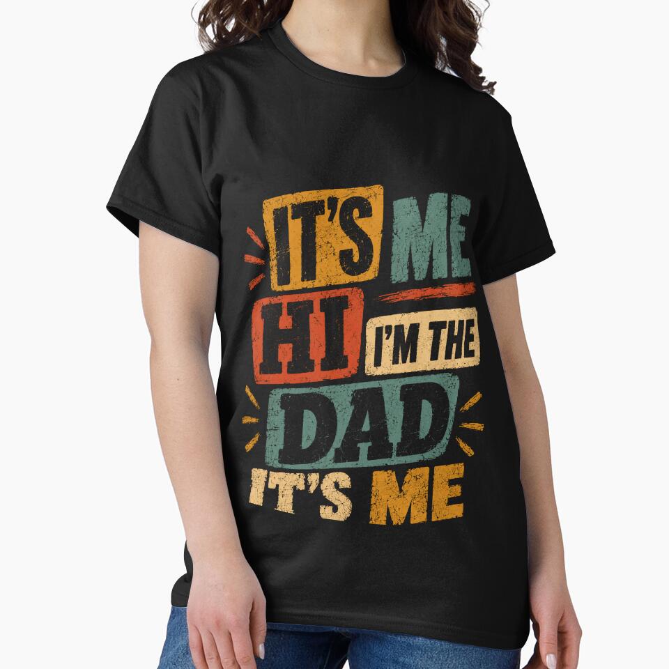 It's Me Hi I'm The Dad It's Me Funny Dad Life Fatherhood Quote by JonesFlora2025