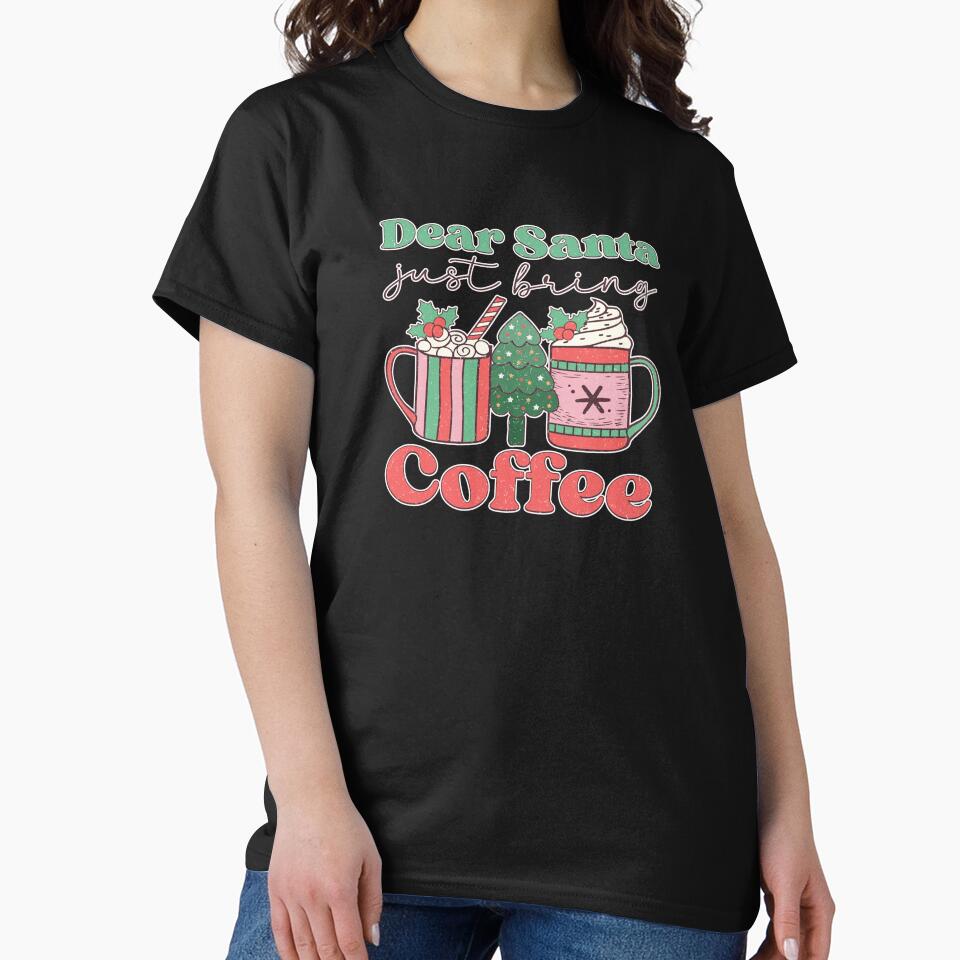 Dear Santa Just Bring Coffee by goingoncetwice