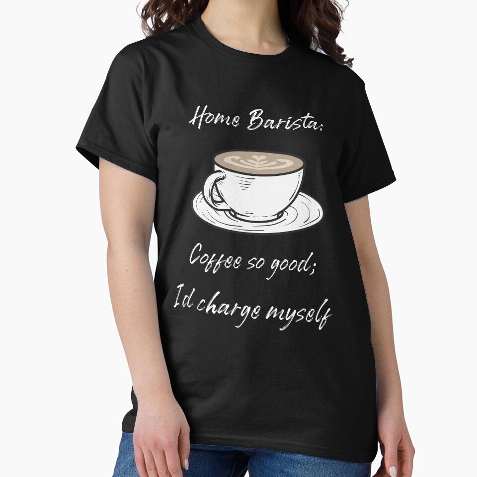 Home Barista: Coffee so good; Id Charge myself Funny by PrintingGiggles