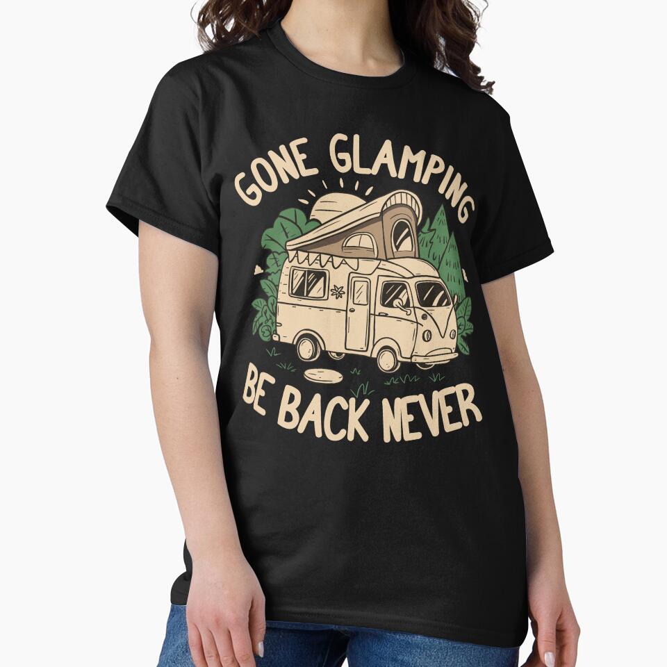 Gone Glamping Be Back Never by NosandEdgy Unisex