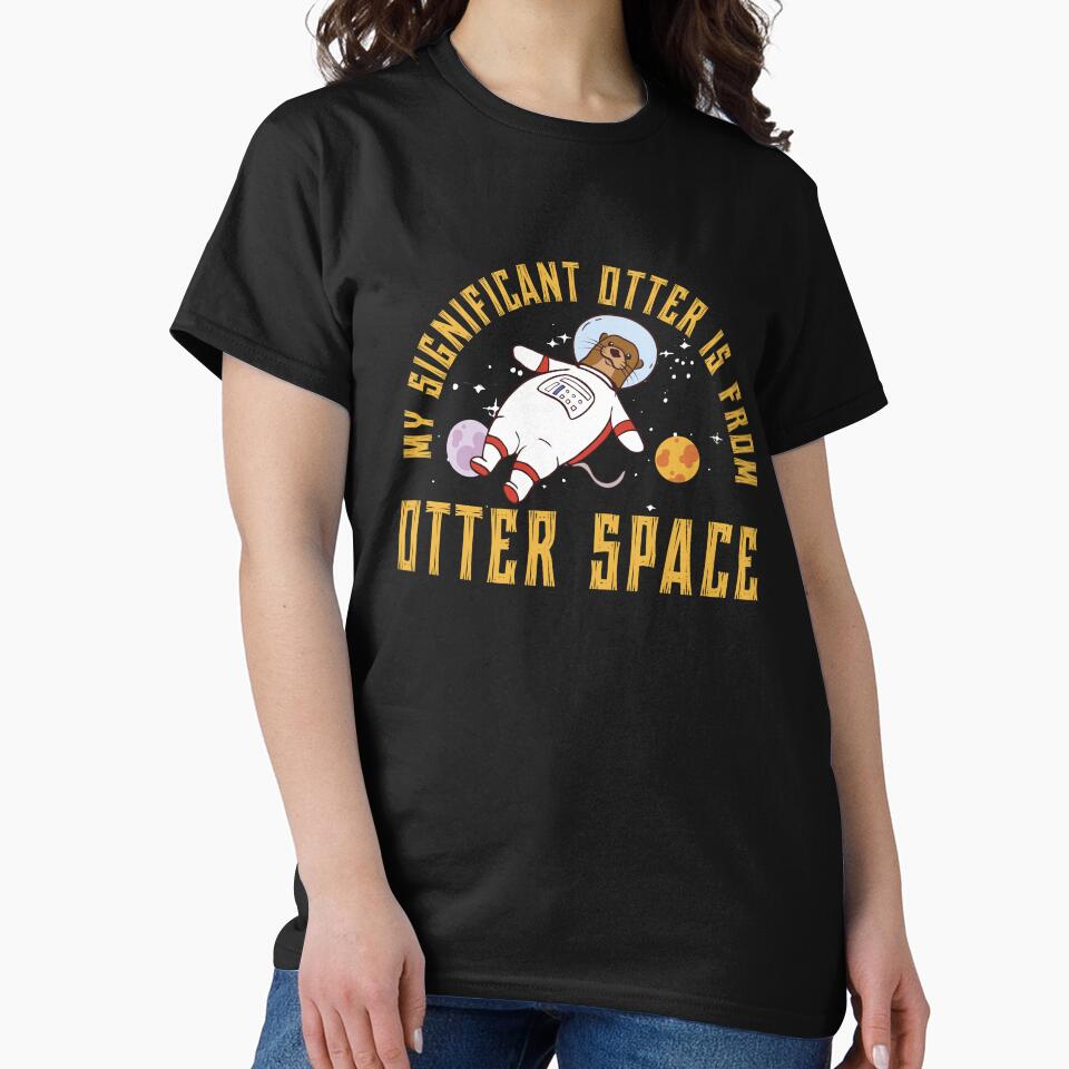 My Significant Otter Funny Otter Space Pun A Sea Otter Lover by StrongShirts
