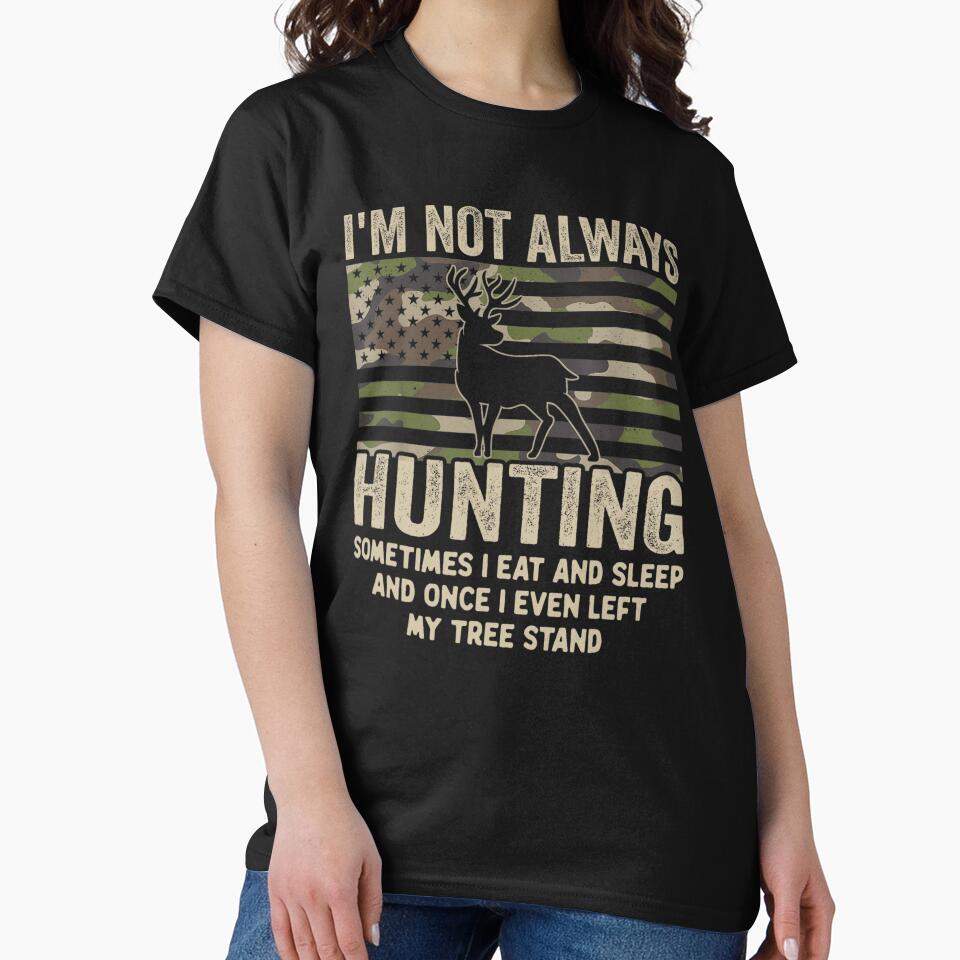 Hunting Gifts Men Women, Funny I'm Not Always Hunting by taaddison50