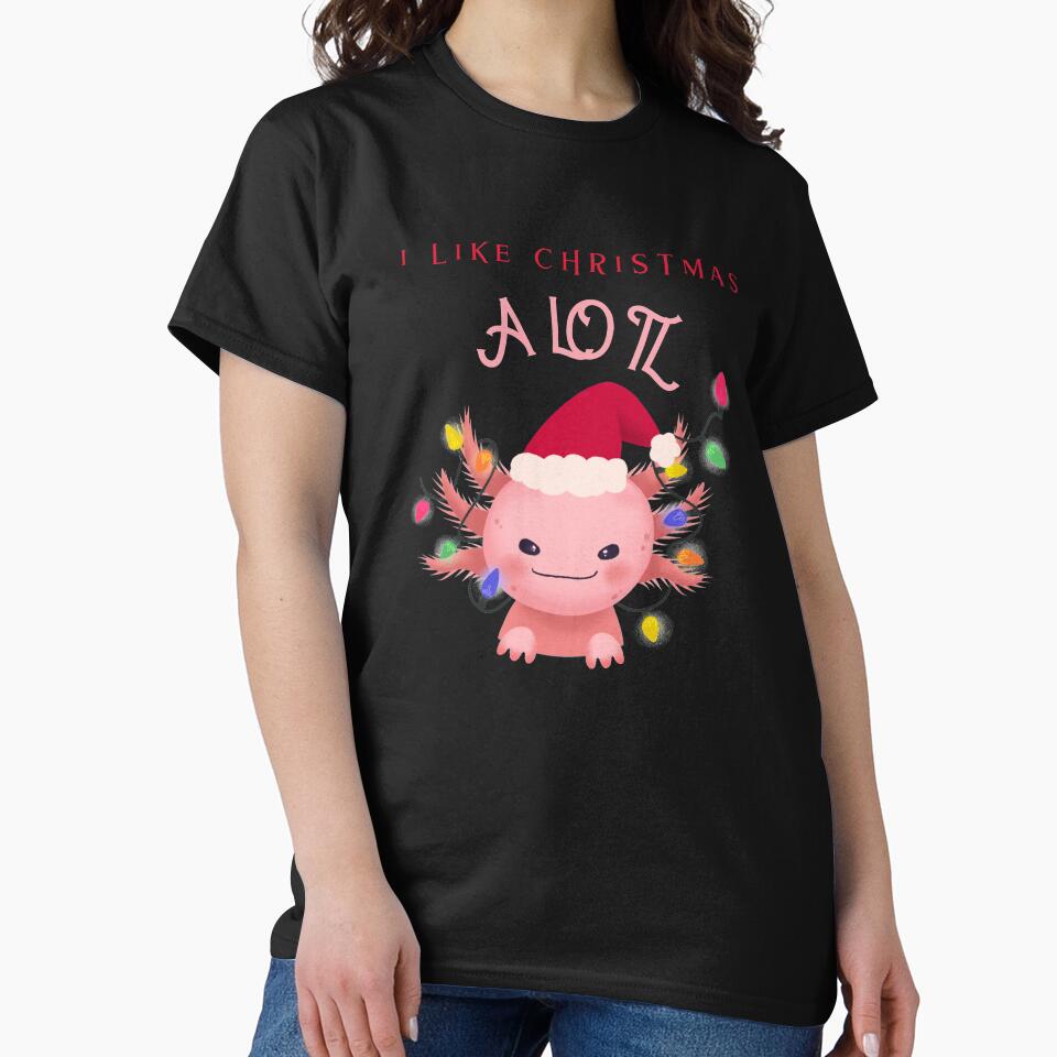 I Like Christmas A Lotl by Shirtlify