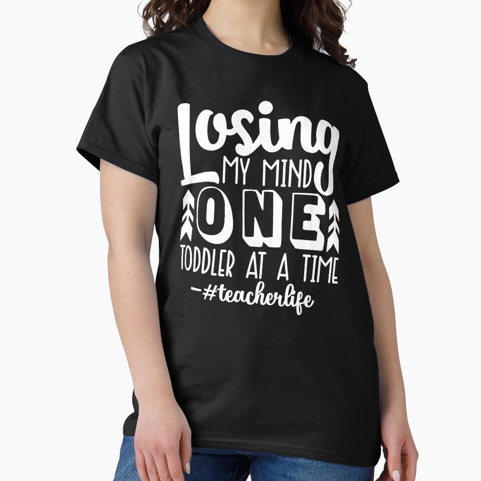 Losing My Mind One Toddler At A Time #teacherlife by starsdesigns
