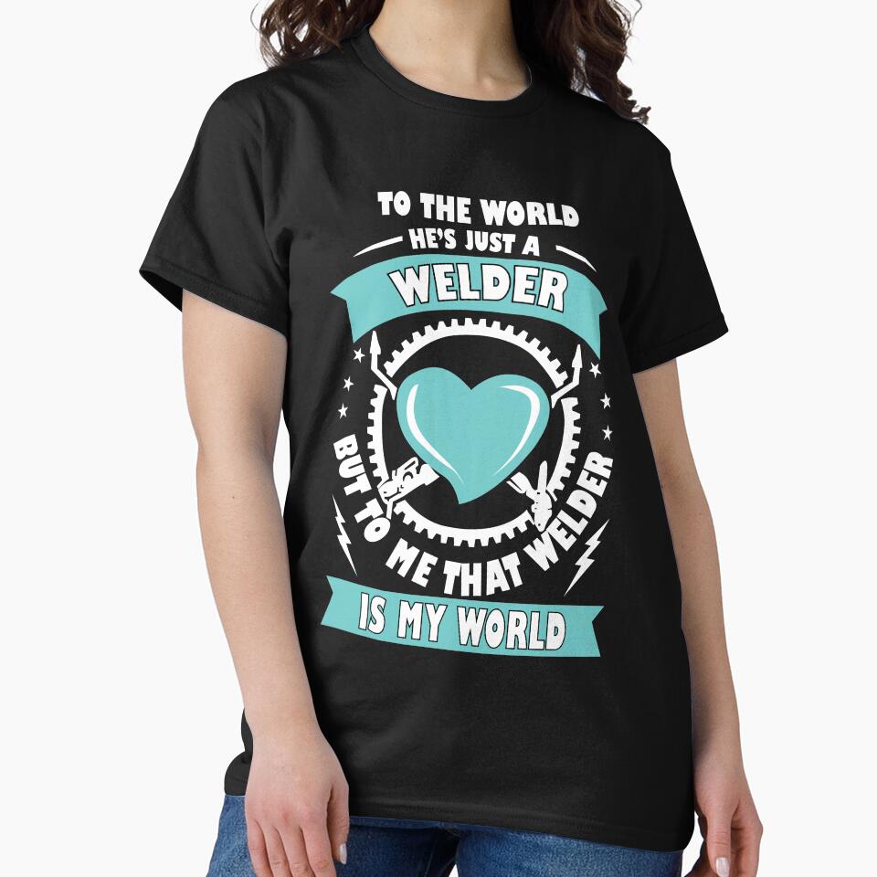 Welder is my world Welder T Shirt by URBANBOX