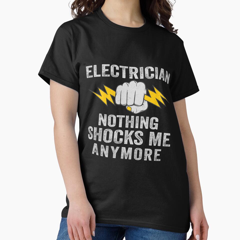 Qualified Electrician Electrician Nothing Shocks Me Anymore by ELOgift