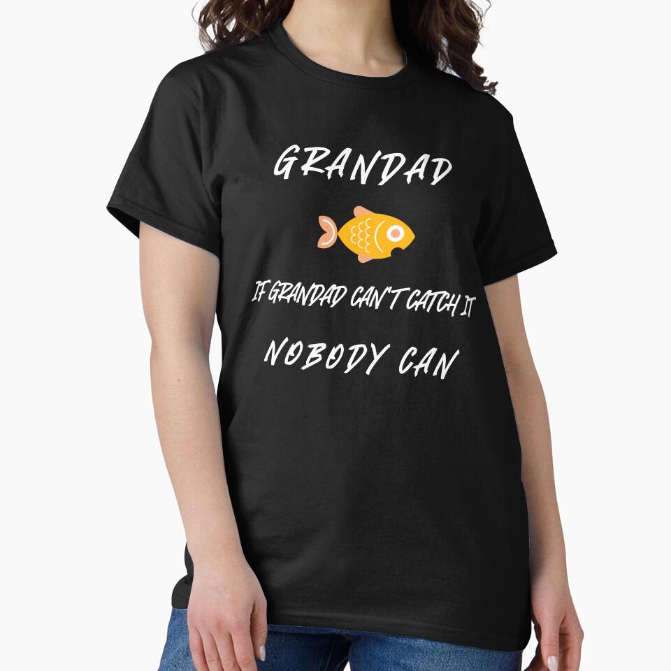 GRANDAD IF GRANDAD CAN'T CATCH IT , NOBODY CAN by JamiesLocker