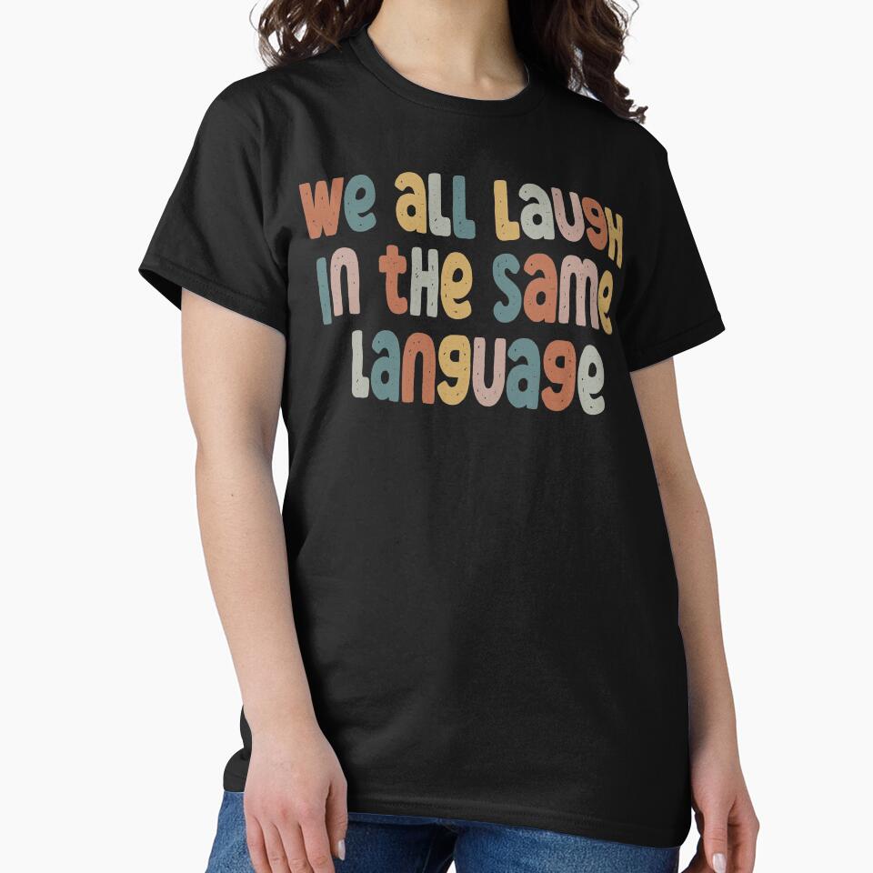 ESL Teacher Shirt We All Laugh in the Same Language by Heddar Badreddine