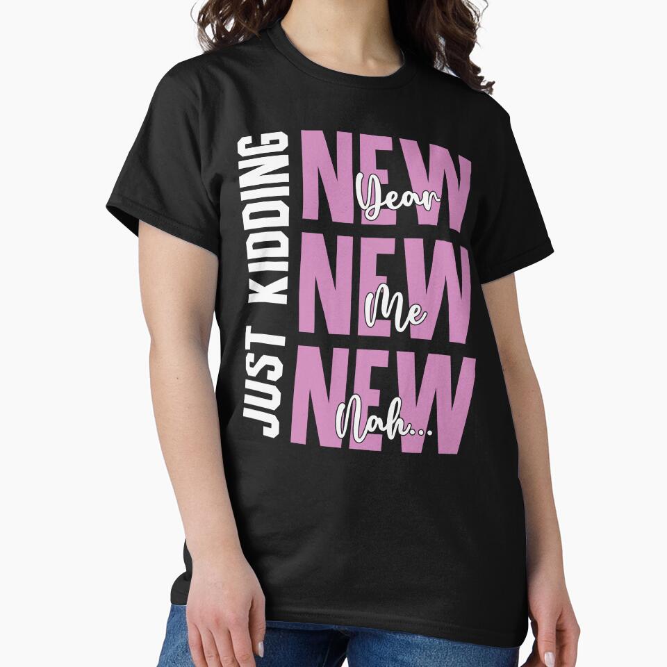 New Year, New Me, New- Nah... Just Kidding - Funny New Year Celebration (Pink and White Design) by Spiprinto