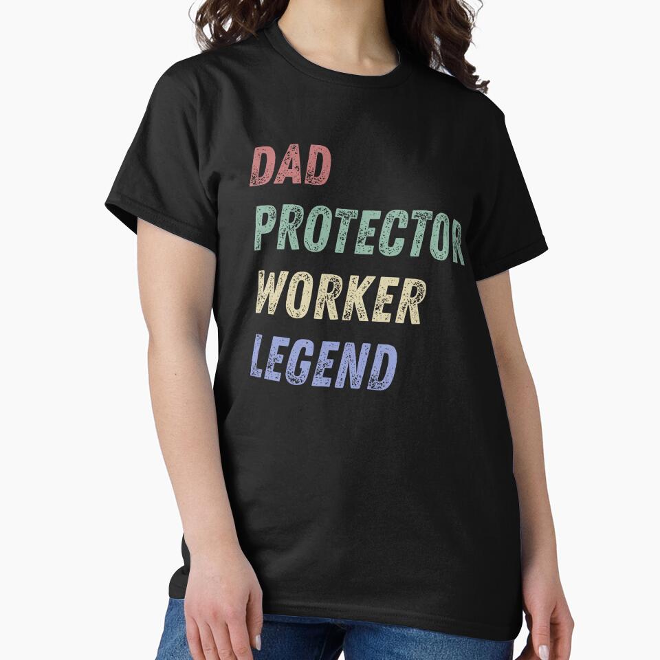 Dad. Protector. Worker. Legend. – Father’s Day T-Shirt by soycig