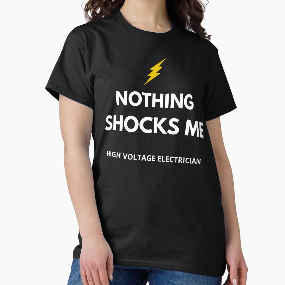 Funny Electrician Shirt – High Voltage Electrician Nothing Shocks Me – Electrician Gift by JobLifeTees