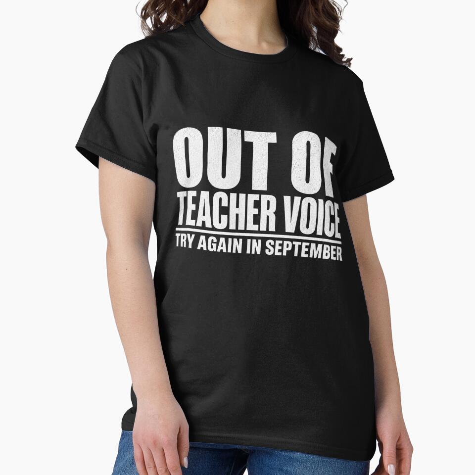 Out of Teacher Voice Try Again in September Shirt Funny Teacher Burnout Tee by BOOGY LEGACY™