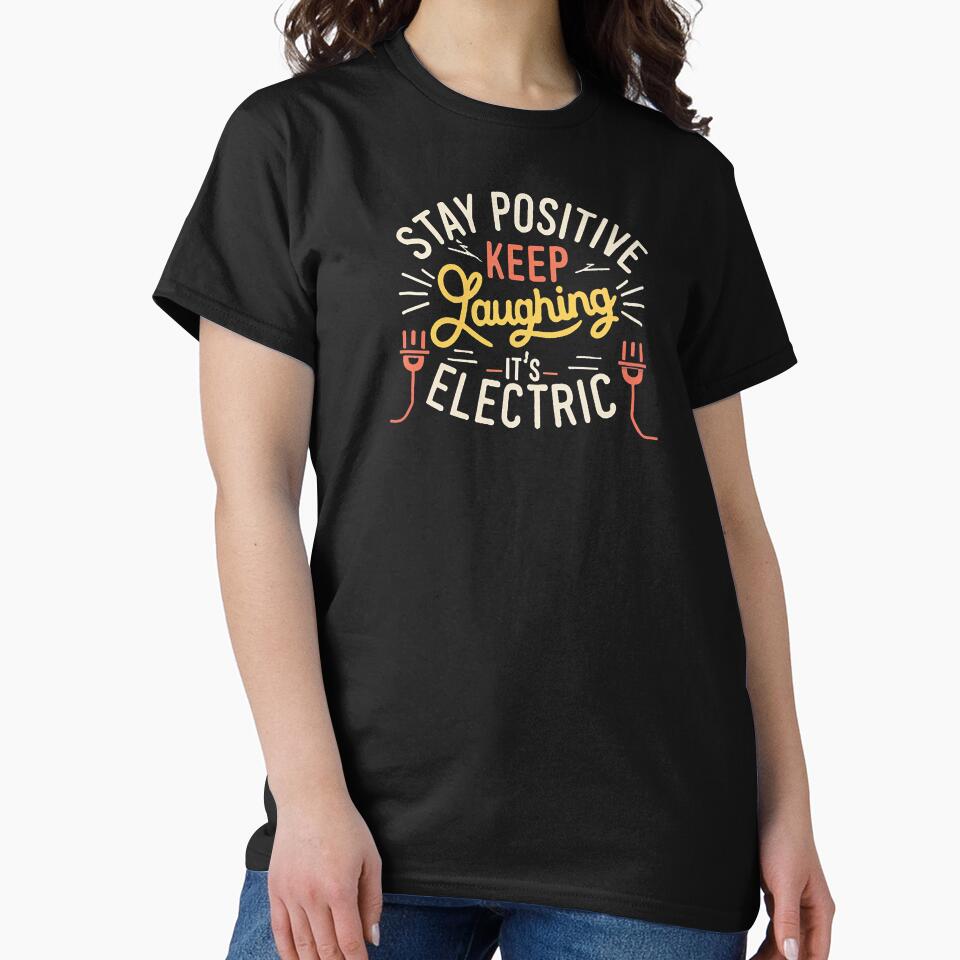 Stay Positive, Keep Laughing – It's Electric! Electrician Humor by DomTeesHaven