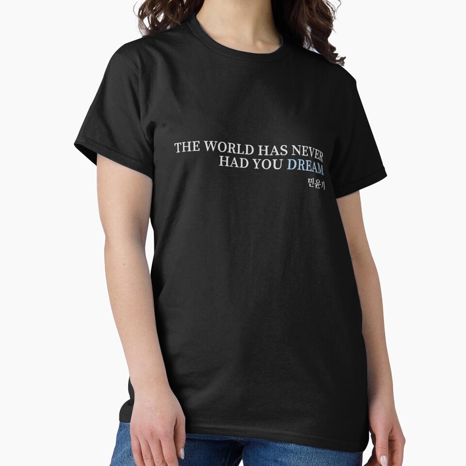 BTS Yoongi Quote - "THE WORLD HAS NEVER HAD YOU DREAM" by oohfluff